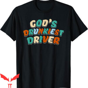 God’s Drunkest Driver T-Shirt Funny Driver Meme Classic