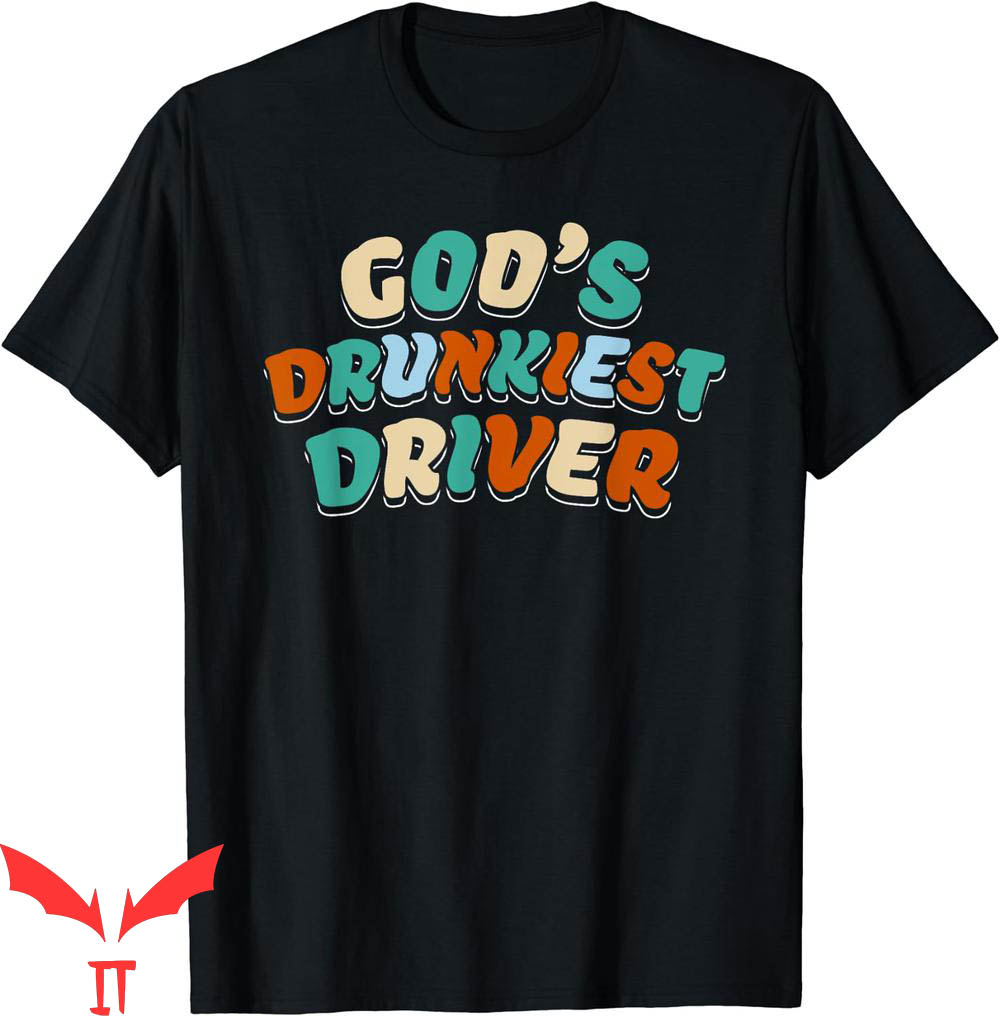 God's Drunkest Driver T-Shirt Funny Driver Meme Classic God's Drunkest Driver T-Shirt Funny Driver Meme Classic