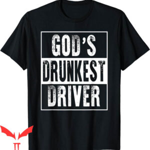God’s Drunkest Driver T-Shirt Funny Drunk Drinking Driving