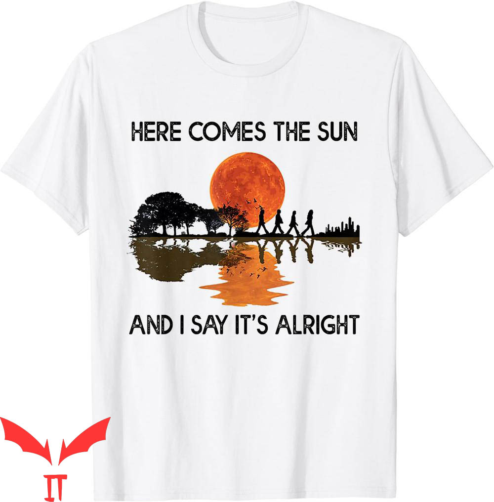 Here Comes The Sun T-Shirt And I Say It's Alright Guitar Here Comes The Sun T-Shirt And I Say It's Alright Guitar