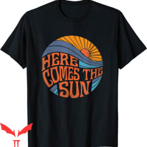 Here Comes The Sun T-Shirt Vintage Retro Sixties Surf Summer