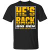 He’s back big ben revenge tour 2020 shirt