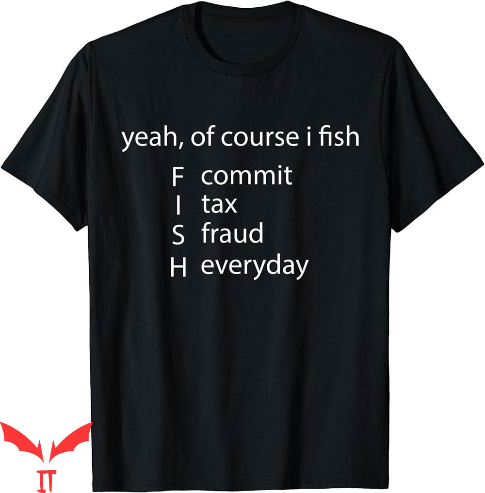 Hit Maxes Evade Taxes T-Shirt Fish Commit Tax Fraud Everyday Hit Maxes Evade Taxes T-Shirt Fish Commit Tax Fraud Everyday