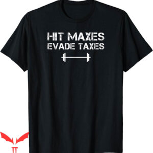 Hit Maxes Evade Taxes T-Shirt Funny Apparel Vintage