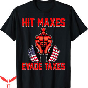Hit Maxes Evade Taxes T-Shirt Funny Sarcastic Hit Gymnastic