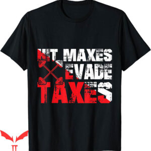 Hit Maxes Evade Taxes T-Shirt Gym Fitness Retro