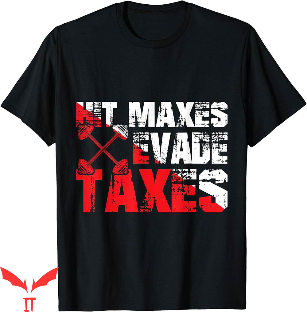 Hit Maxes Evade Taxes T-Shirt Gym Fitness Retro Hit Maxes Evade Taxes T-Shirt Gym Fitness Retro