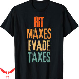 Hit Maxes Evade Taxes T-Shirt Gym Fitness Retro Workout