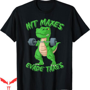 Hit Maxes Evade Taxes T-Shirt Gym Weightlifting Workout