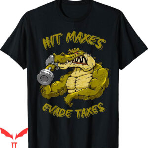 Hit Maxes Evade Taxes T-Shirt Humor Gym Workout Joke