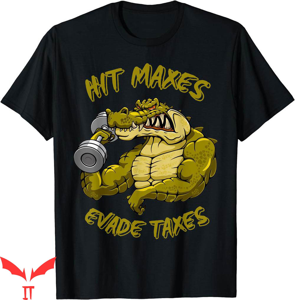 Hit Maxes Evade Taxes T-Shirt Humor Gym Workout Joke Hit Maxes Evade Taxes T-Shirt Humor Gym Workout Joke