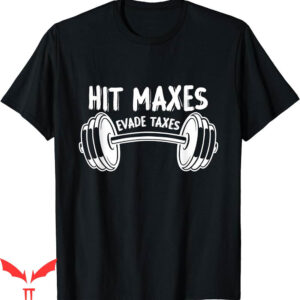 Hit Maxes Evade Taxes T-Shirt Vintage Funny Fitness Workout