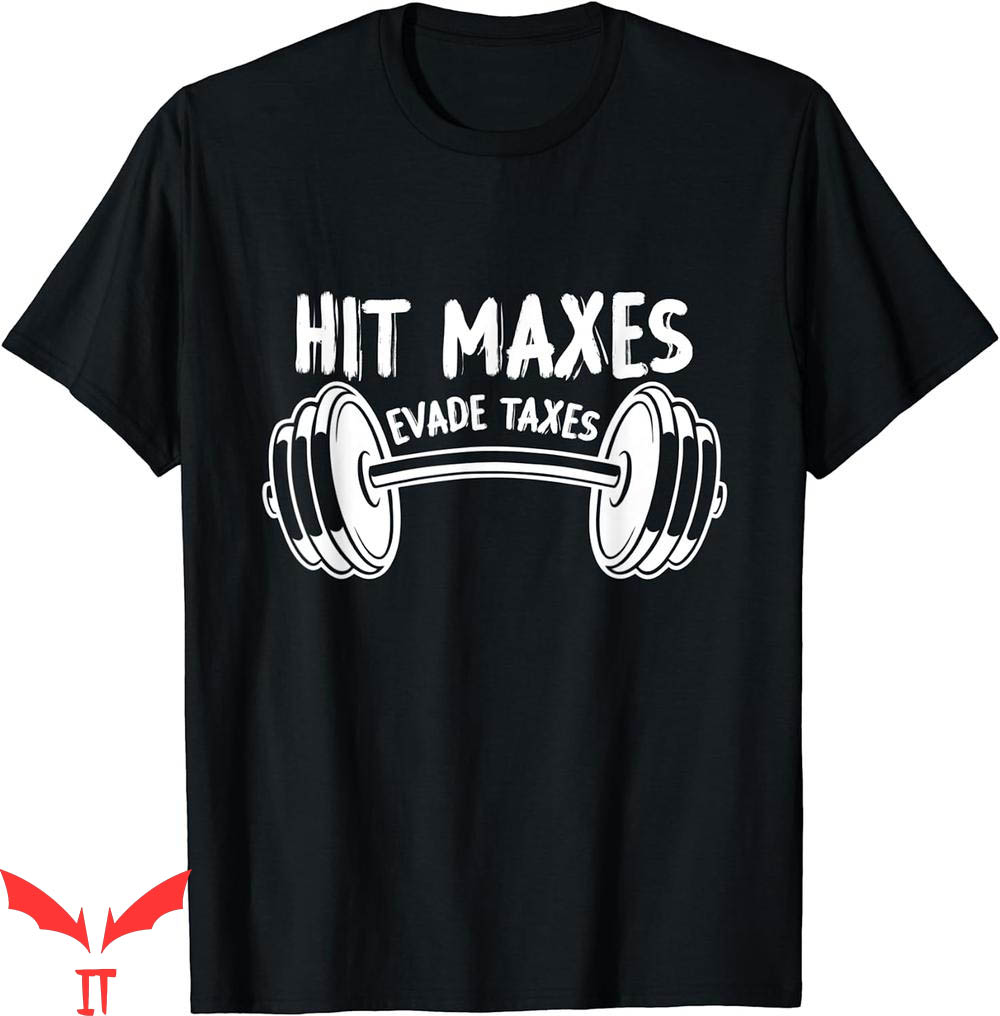 Hit Maxes Evade Taxes T-Shirt Vintage Funny Fitness Workout Hit Maxes Evade Taxes T-Shirt Vintage Funny Fitness Workout