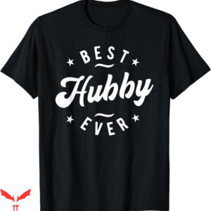 Hubby Wifey T-shirt Best Hubby Ever T-shirt