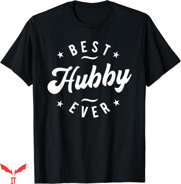 Hubby Wifey T-shirt Best Hubby Ever T-shirt