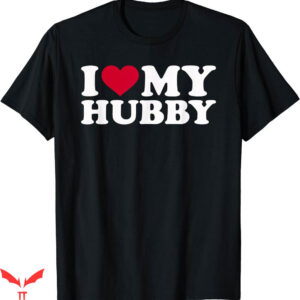 Hubby Wifey T-shirt I Love My Hubby T-shirt