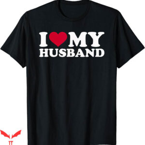 Hubby Wifey T-shirt I Love My Husband T-shirt