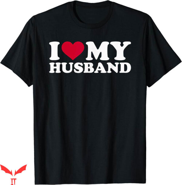 Hubby Wifey T-shirt I Love My Husband T-shirt