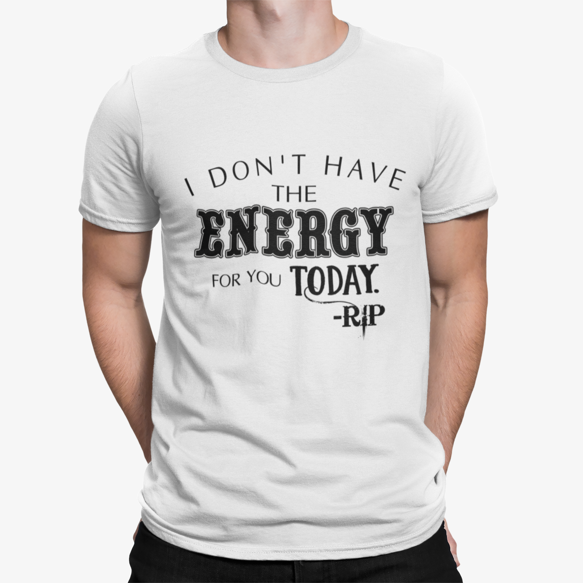 I Don't Have The Energy For You Today Rip Shirt I Don't Have The Energy For You Today Rip Shirt