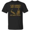 I Like Whiskey And Cigars And Maybe 3 People Shirt