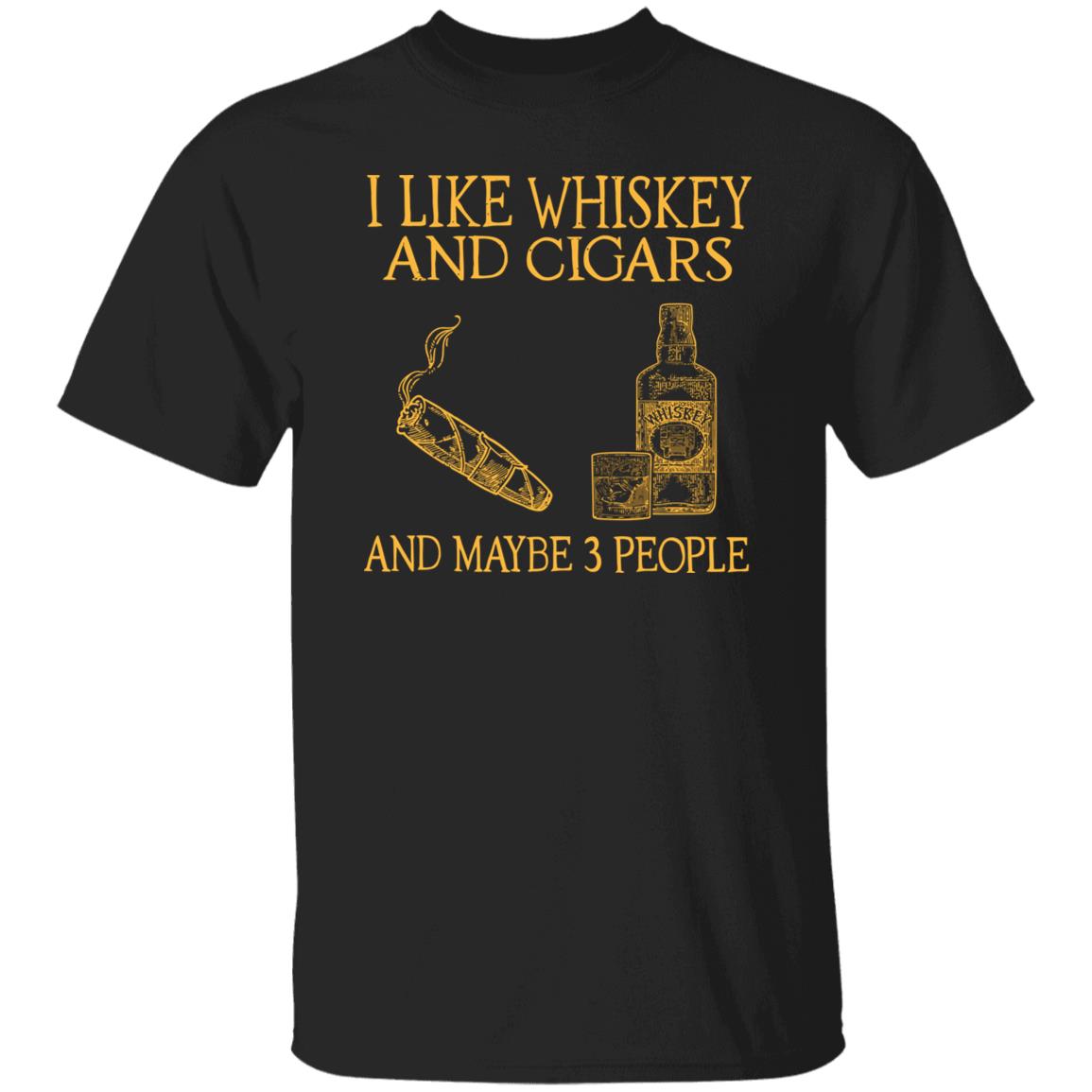 I Like Whiskey And Cigars And Maybe 3 People Shirt I Like Whiskey And Cigars And Maybe 3 People Shirt