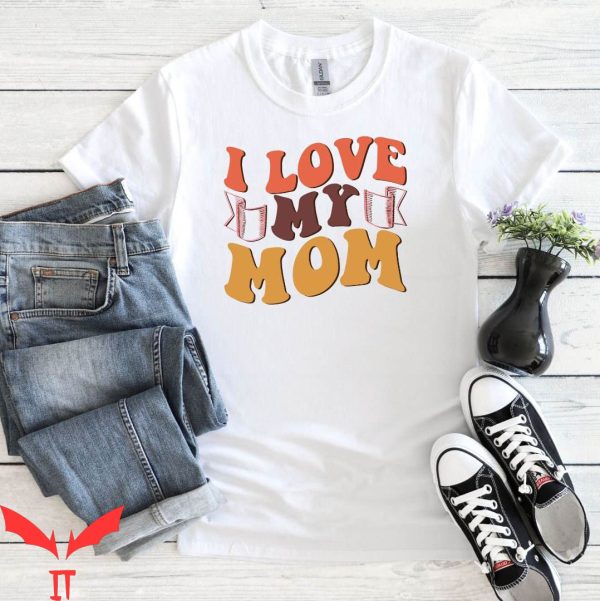 I Love My Mom T-Shirt Fun Mum Retro Silhouette Tee