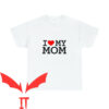 I Love My Mom T-Shirt Heart Mum Mothers Day Birthday