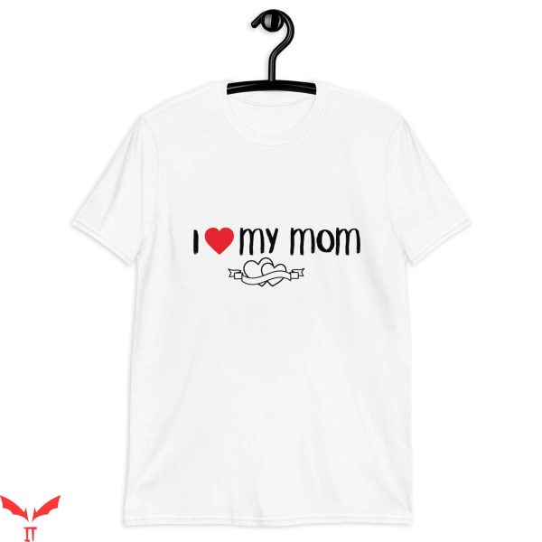 I Love My Mom T-Shirt Mothers Day Cool Retro Mommy Gift