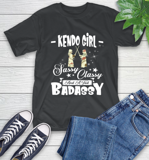 Kendo Girl Sassy Classy And A Tad Badassy T-Shirt Kendo Girl Sassy Classy And A Tad Badassy T-Shirt
