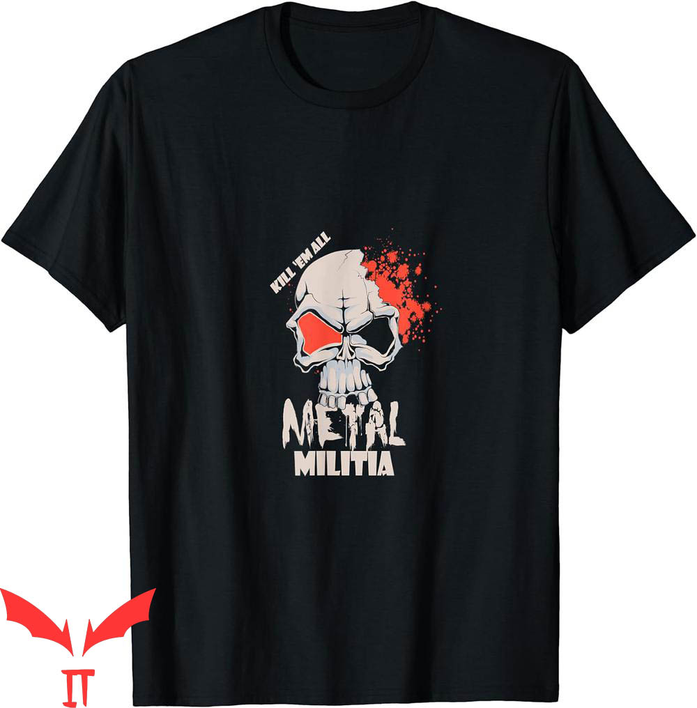Kill Em All T-Shirt Metal Militia Character Quote Vintage Kill Em All T-Shirt Metal Militia Character Quote Vintage