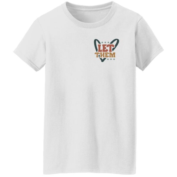 Let Them Misunderstand You Juge You Gossip About Never Doubt Shirt