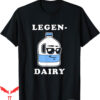 Milk And Mocha T-Shirt Legen Dairy Funny Joke Legendary