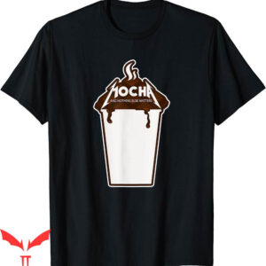 Milk And Mocha T-Shirt Mochachino Coffee Chocolate