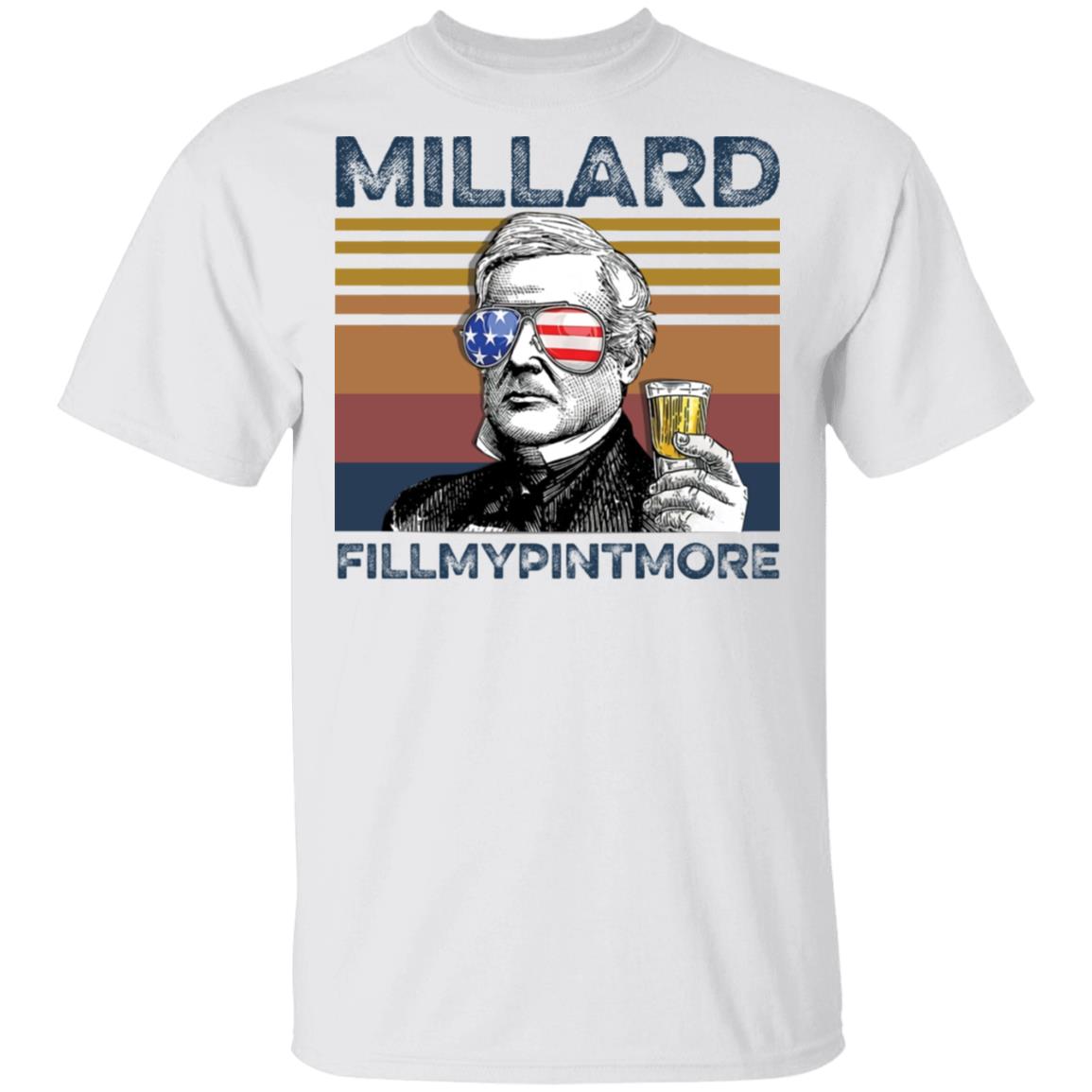 Millard Fillmore Millard Fillmypintmore shirt Millard Fillmore Millard Fillmypintmore shirt