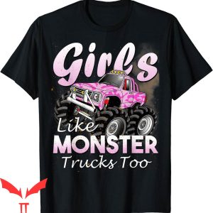 Monster Truck Birthday T-Shirt Girls Like Monsters Too