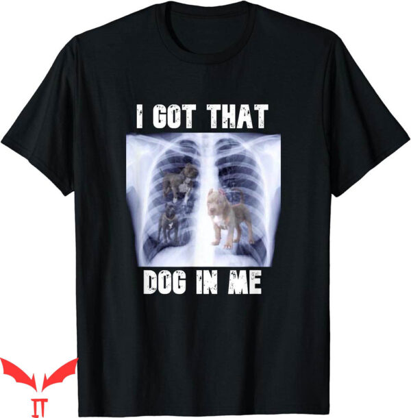 Mountain Dew T-Shirt I Got That Dog In Me Xray Meme