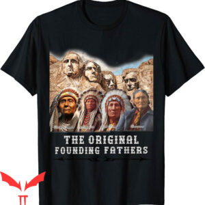 Native American T-Shirt The Original Founding Fathers