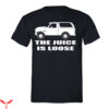OJ Simpson T-Shirt The Juice Is Loose Free OJ Actor