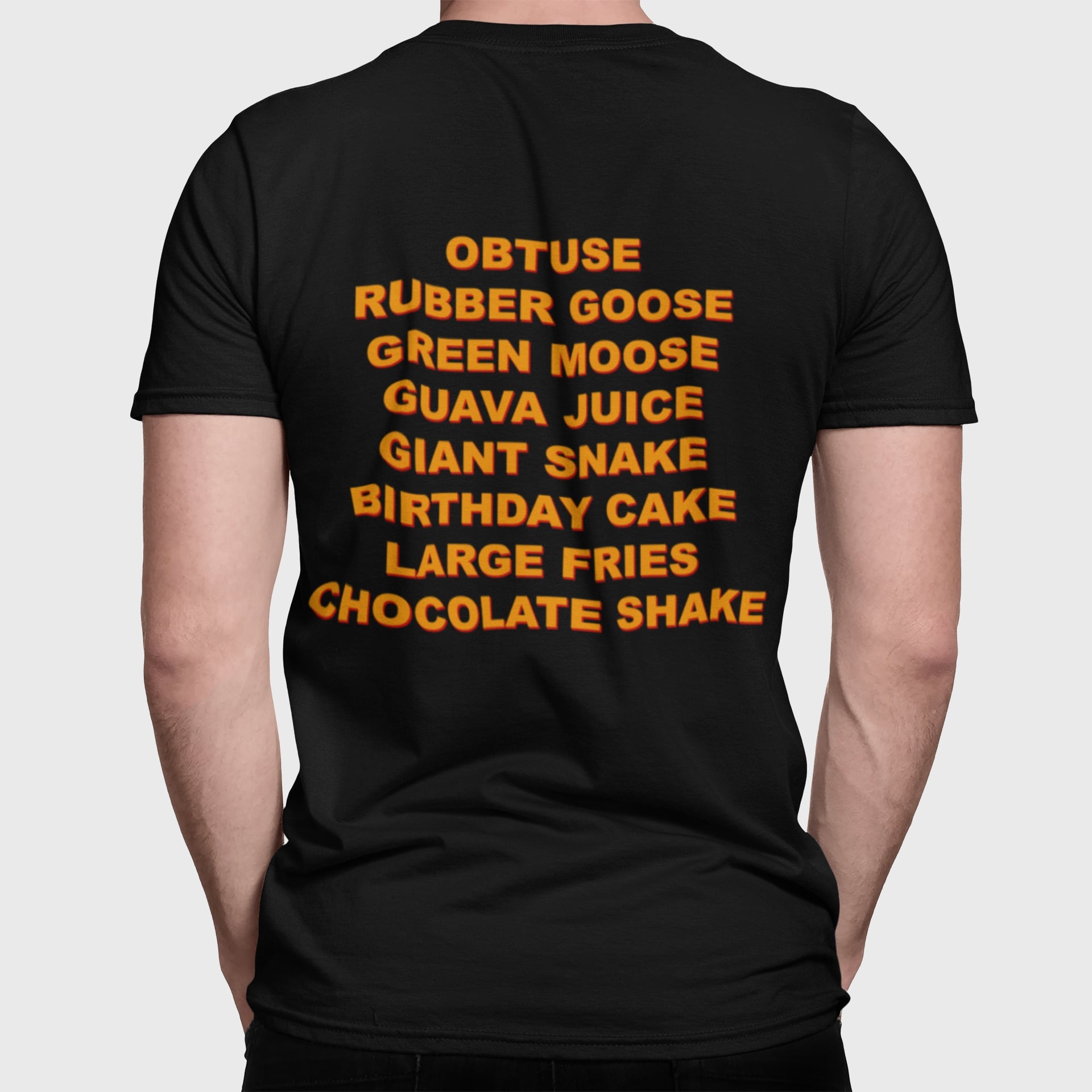 Obtuse Rubber Goose Green Moose Guava Juice Giant Snake Birthday Cake Large Fries Chocolate Shake Shirt Obtuse Rubber Goose Green Moose Guava Juice Giant Snake Birthday Cake Large Fries Chocolate Shake Shirt