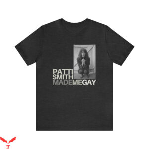 Patti Smith T-Shirt Pride Inspired Made Me Gay Punk
