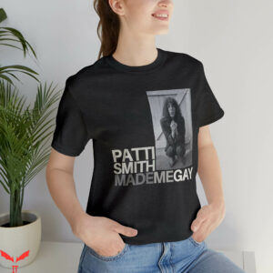 Patti Smith T-Shirt Pride Inspired Made Me Gay Punk