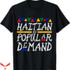 Popular Demand T-shirt Haitian By Popular Demand T-shirt