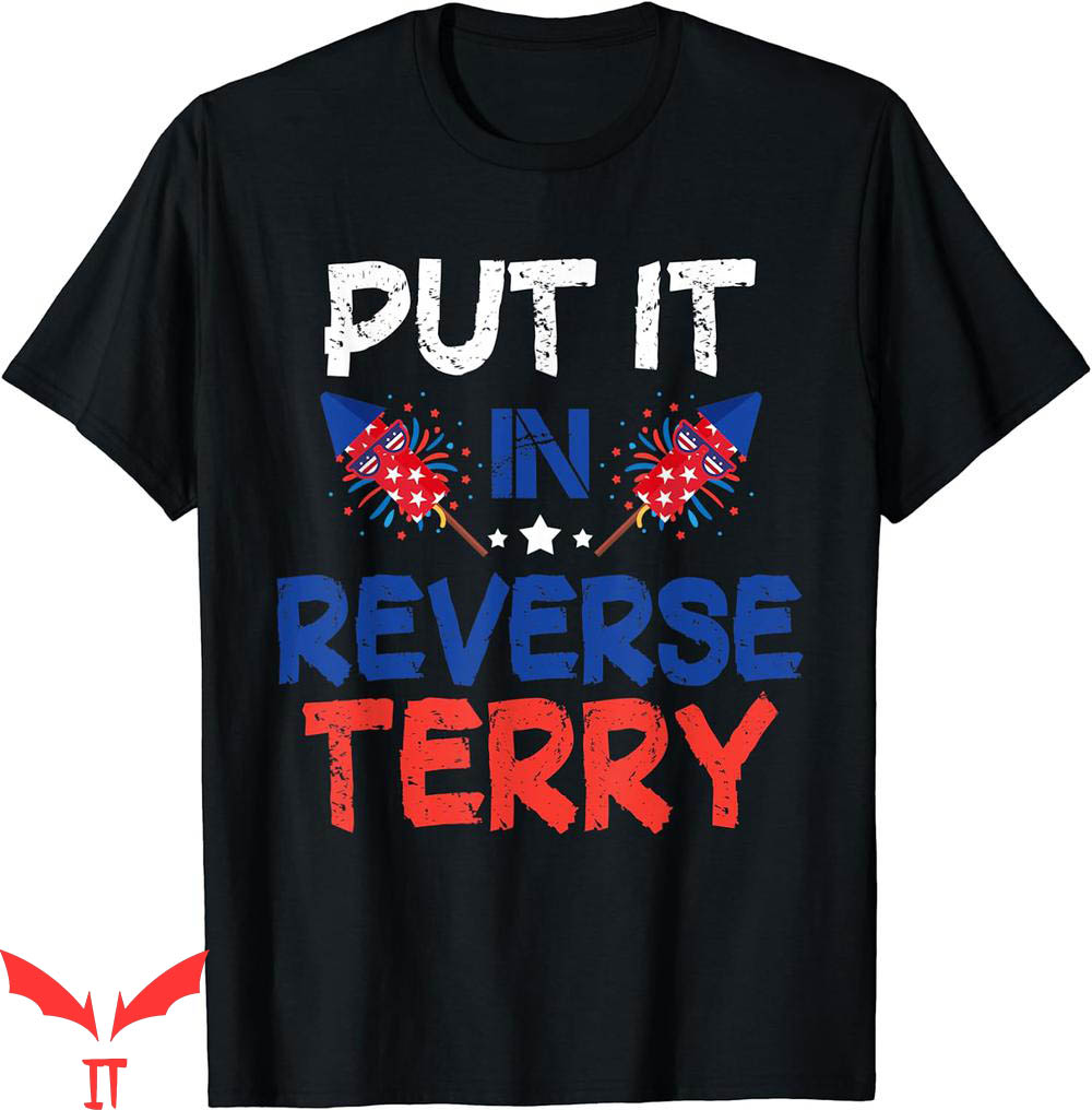 Put It In Reverse Terry T-Shirt Funny Fireworks Texts Put It In Reverse Terry T-Shirt Funny Fireworks Texts