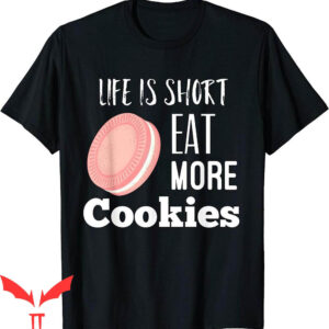 Red Cookies T-Shirt Life Is Short Eat More Funny Quote