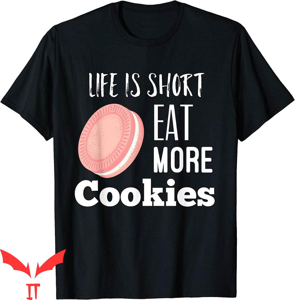 Red Cookies T-Shirt Life Is Short Eat More Funny Quote Red Cookies T-Shirt Life Is Short Eat More Funny Quote