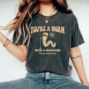Retro You’re A Worm With Mustache Shirt