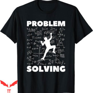 Rock Climbing T-Shirt Problem Solving Gift Bouldering Pun