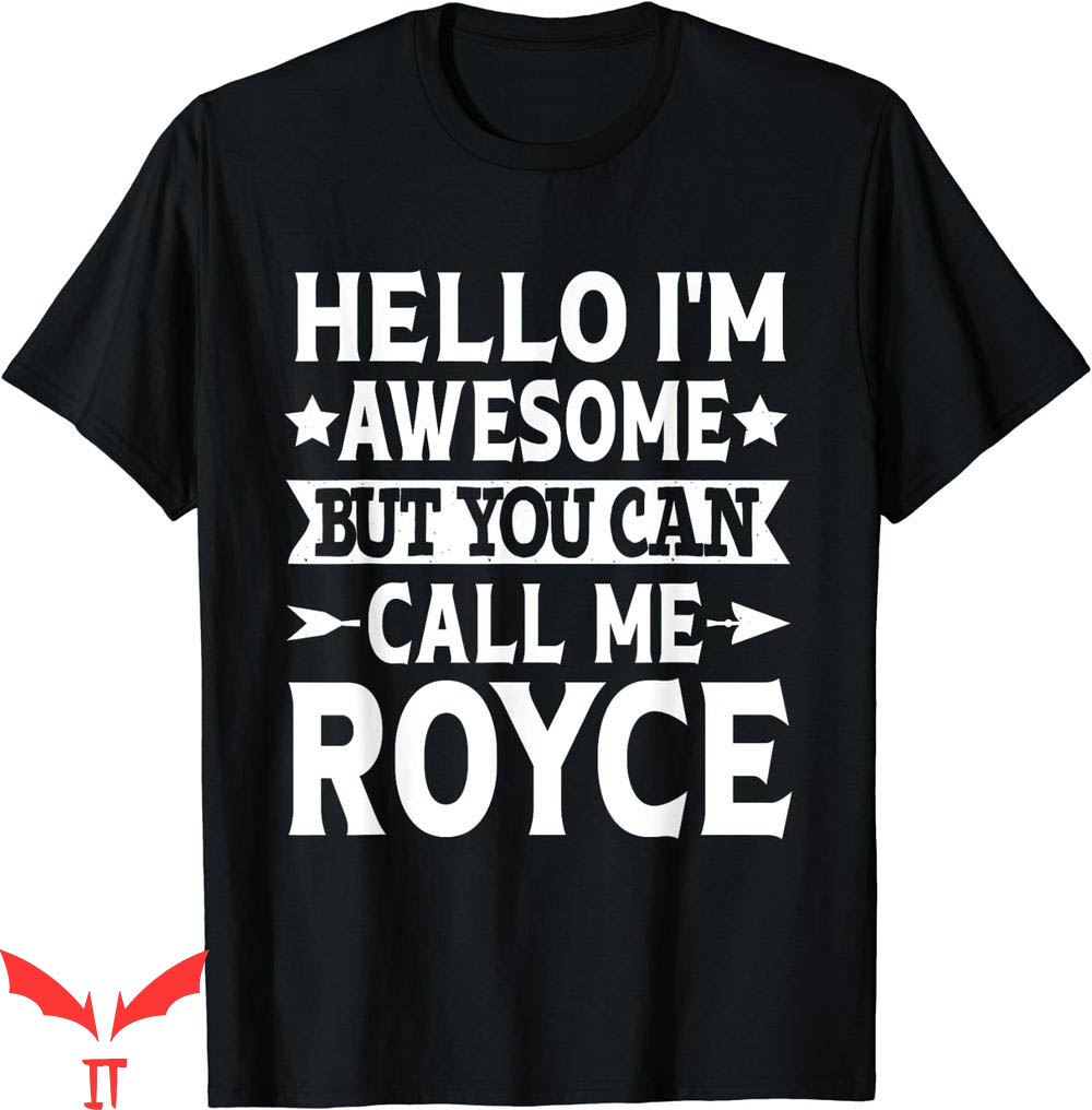 Royce Brand T-Shirt Hello Im Awesome Call Me First Name Royce Brand T-Shirt Hello Im Awesome Call Me First Name