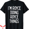 Royce Brand T-Shirt Im Doing Thing Funny First Name