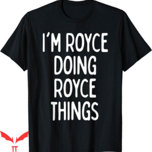 Royce Brand T-Shirt Im Doing Thing Funny First Name